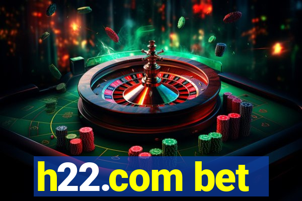 h22.com bet